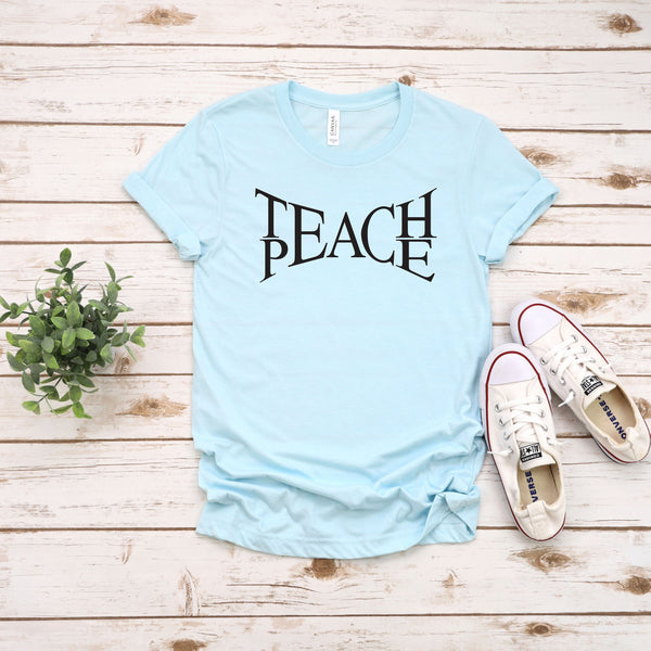 Teach Peace T Shirt - Comfortable Teacher Shirts for Kindness