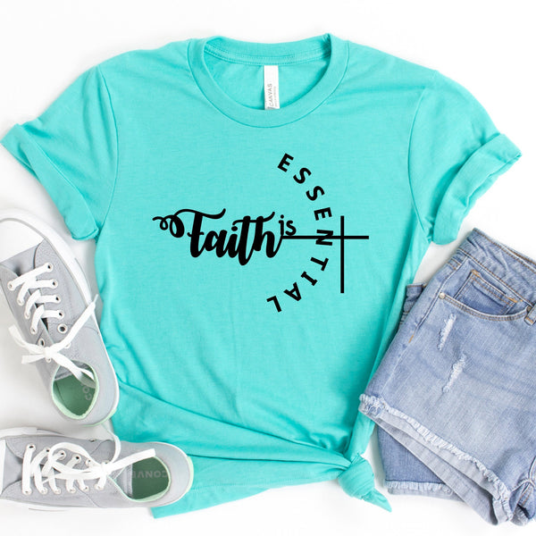 Faith is Essential T Shirt - Comfortable Christian Style