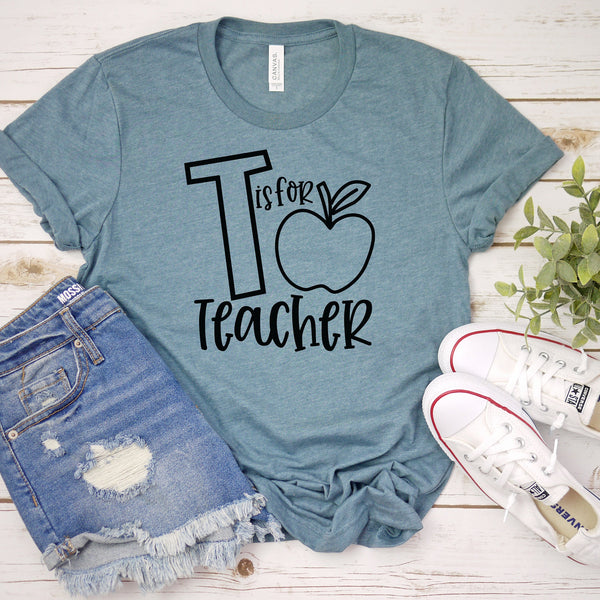 T is for Teacher T Shirt - Soft and Stylish Tee