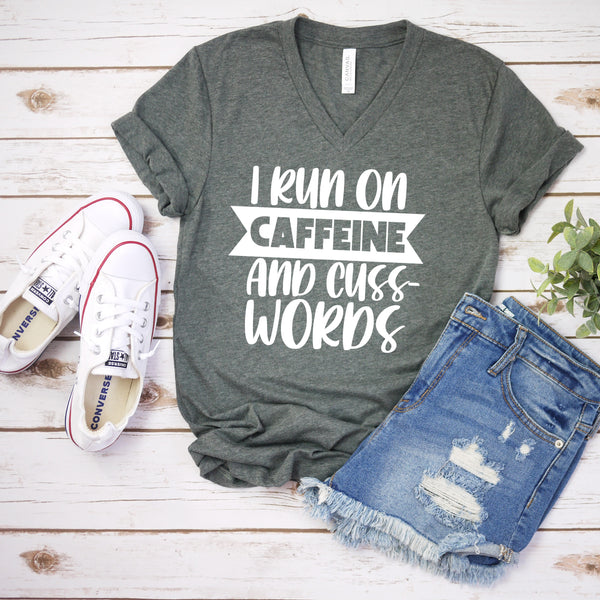 I Run on Caffeine and Cuss Words T Shirt for Comfort