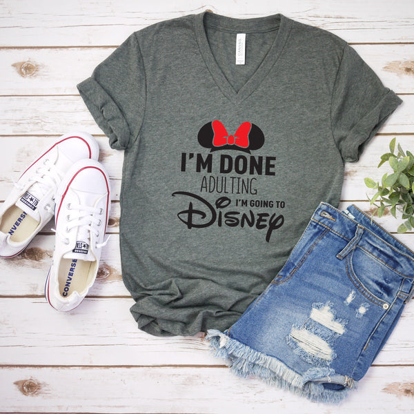 I'm Done Adulting I'm Going to Disney T Shirt for Families
