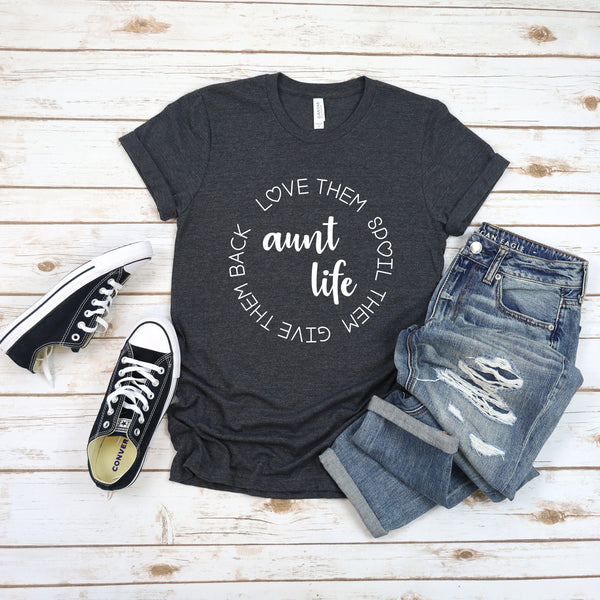 Aunt Life T Shirt - Love Them Spoil Them Give Back