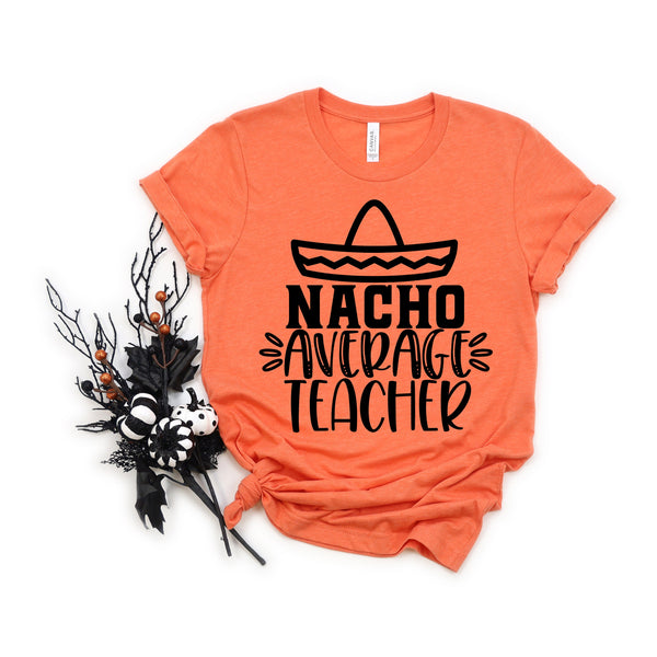 Nacho Average Teacher T Shirt for Fun Cinco de Mayo Celebrations