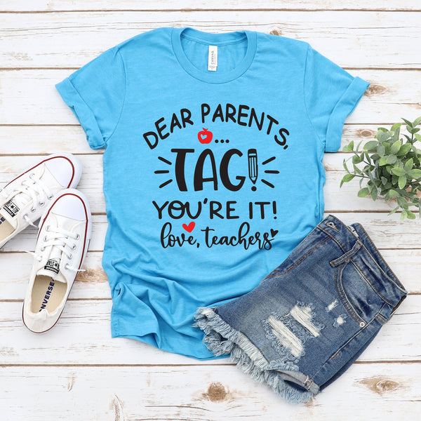 Dear Parents Tag You Are It Unisex Teacher T Shirt