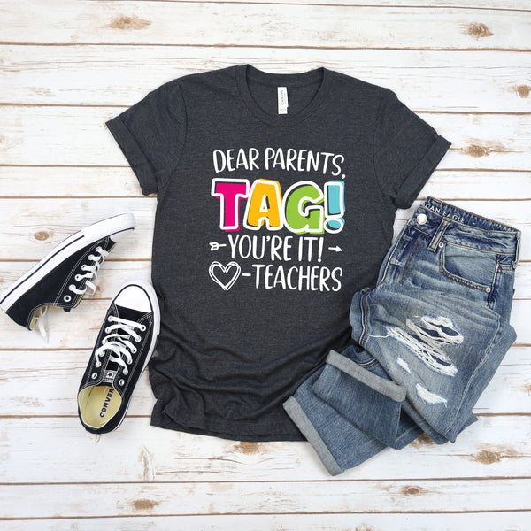 Dear Parents, TAG You're It! Unisex School Spirit Shirt