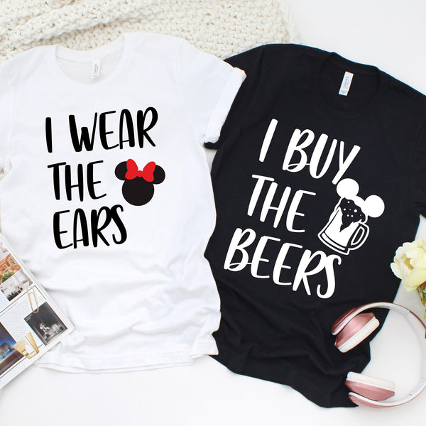 I Wear the Ears - I Buy the Beers Matching Shirts