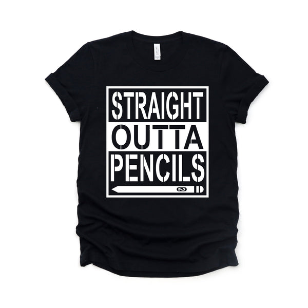 Straight Outta Pencils T Shirt for Fun Teacher Style