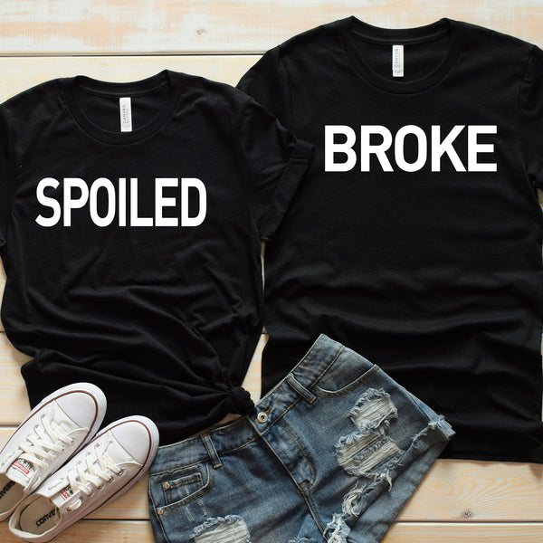 Spoiled and Broke Couple Statement Shirt for Fun Couples