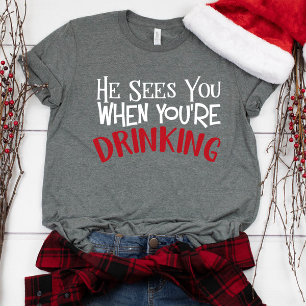 Funny He Sees You Drinking Christmas Shirt for Parties