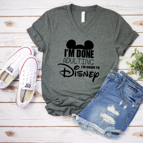 I'm Done Adulting I'm Going to Disney T Shirt for Families