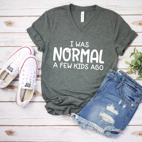 I Was Normal A Few Kids Ago T Shirt for Moms