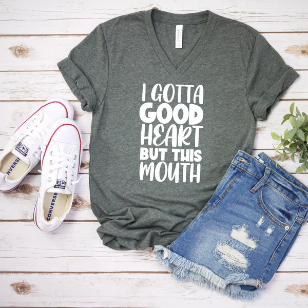 I Gotta a Good Heart But This Mouth T Shirt Humor