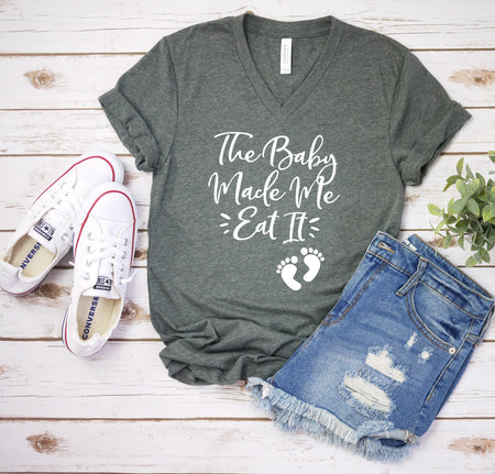 The Baby Made Me Eat It T Shirt for Moms