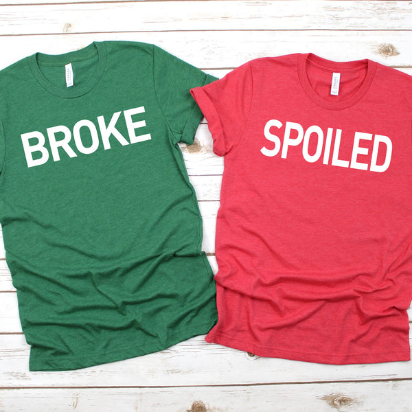 Spoiled & Broke Shirt - Cute Funny Couples T Shirts