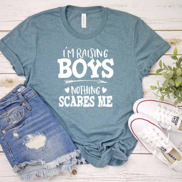 I'm Raising Boys Nothing Scares Me T Shirt for Moms