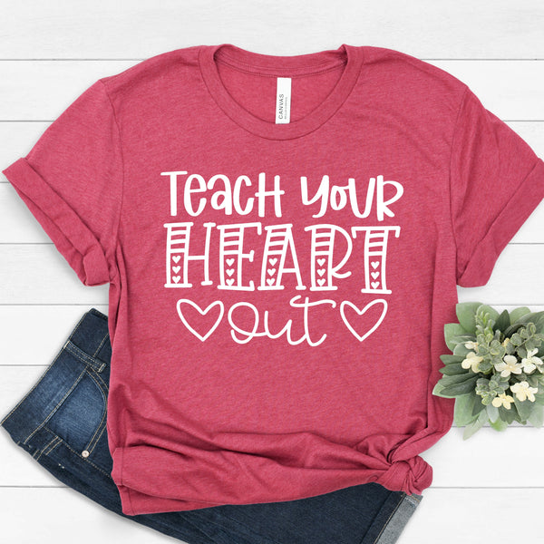 Teach Your Heart Out T Shirt - Ideal Gift for Teachers