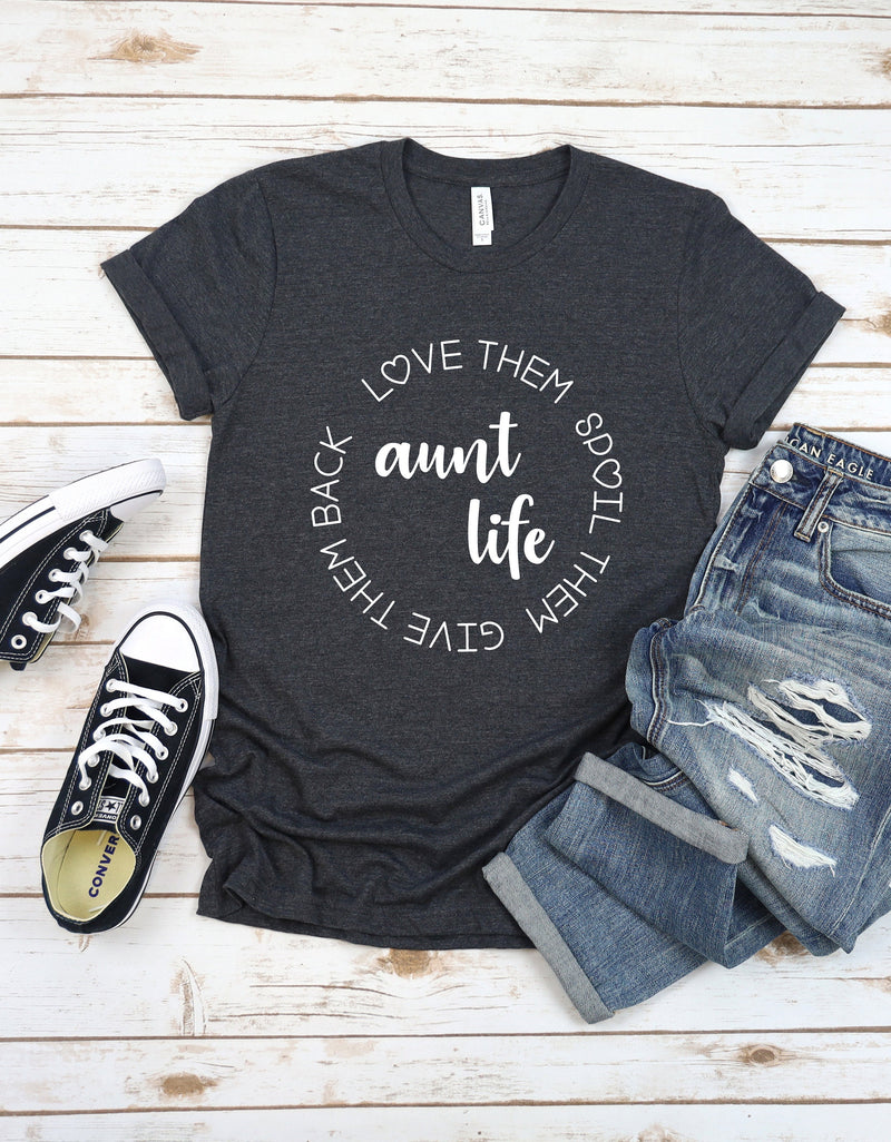 Aunt Life T Shirt - Love Them Spoil Them Give Back