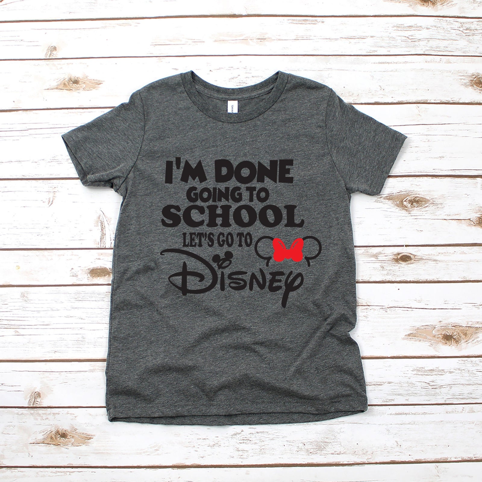 I'm Done Going to School Minnie Mouse Disney Kids Shirt - Infant Toddler & Youth Shirt -Let's Go to Disney