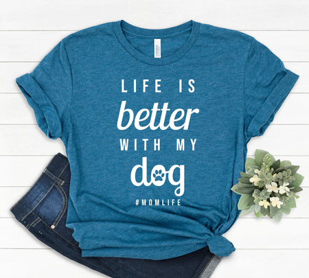 Life is Better with My Dog T Shirt for Dog Lovers