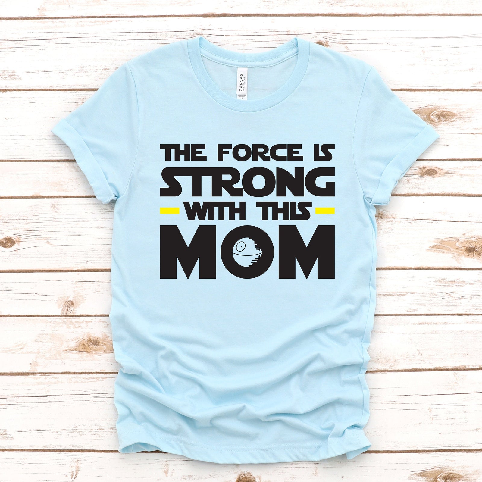 The Force is Strong With this Mom - Star Wars Adult T Shirt -Light Saber