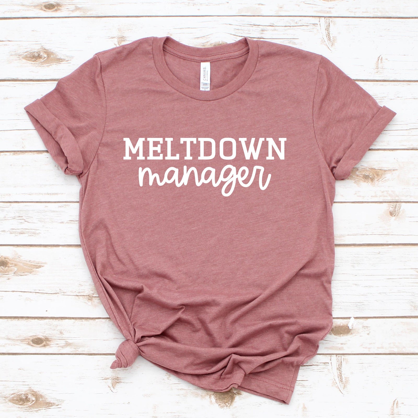 Meltdown Manager Adult Unisex T Shirt -Mother's Day Gift Idea  - Mom tee - Funny Mom Shirts