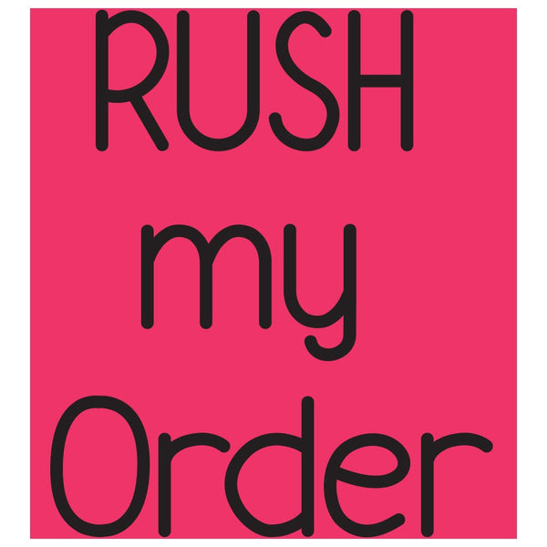 RUSH My Order for Fast Processing Within 2 Days