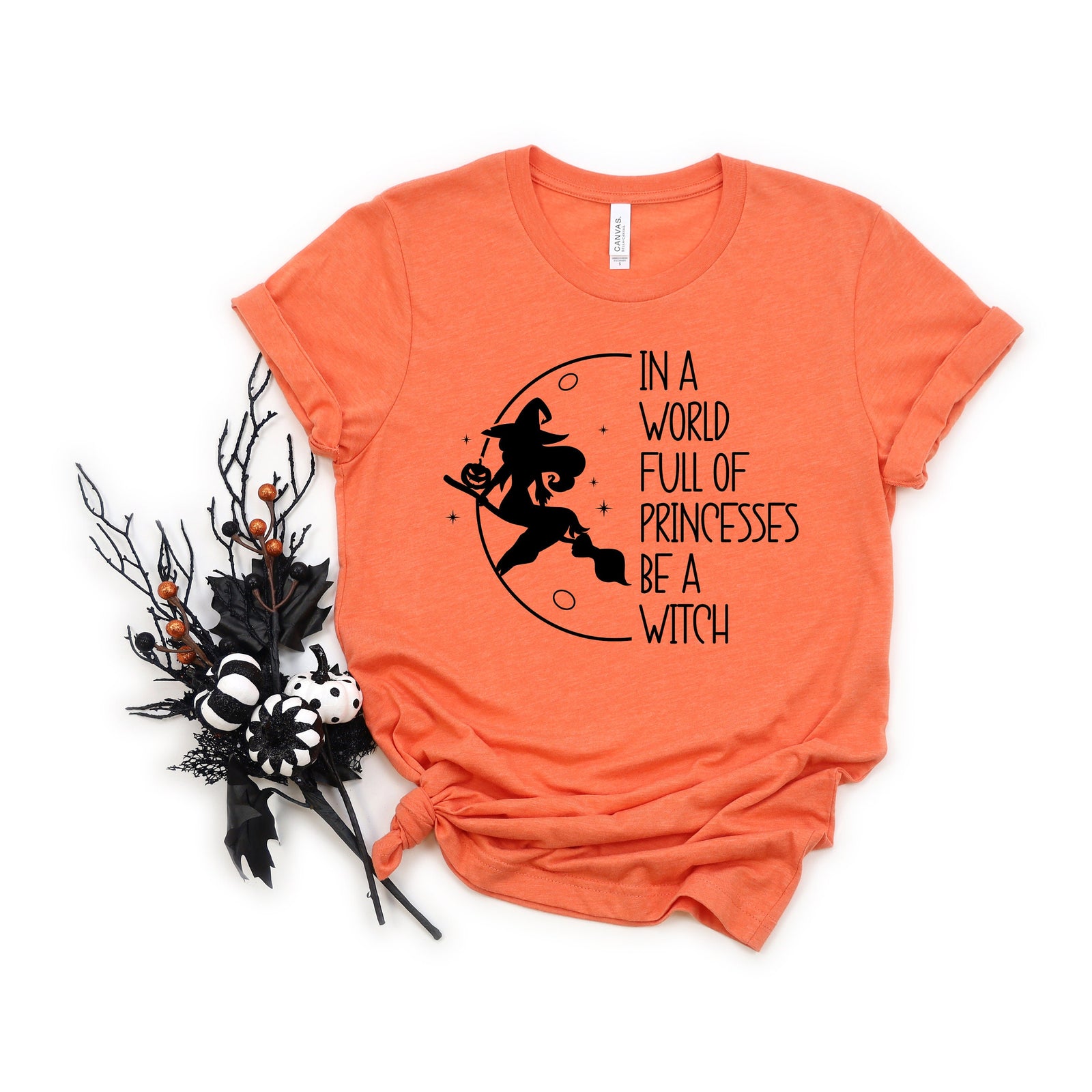 In a World Full of Princesses Be a Witch- Halloween Adult T Shirt - Mom T Shirt - Funny T Shirts