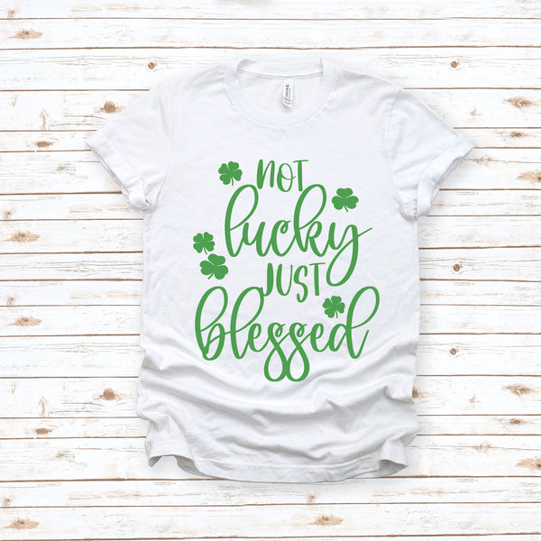 Not Lucky, Just Blessed St. Patrick's Day T-Shirt