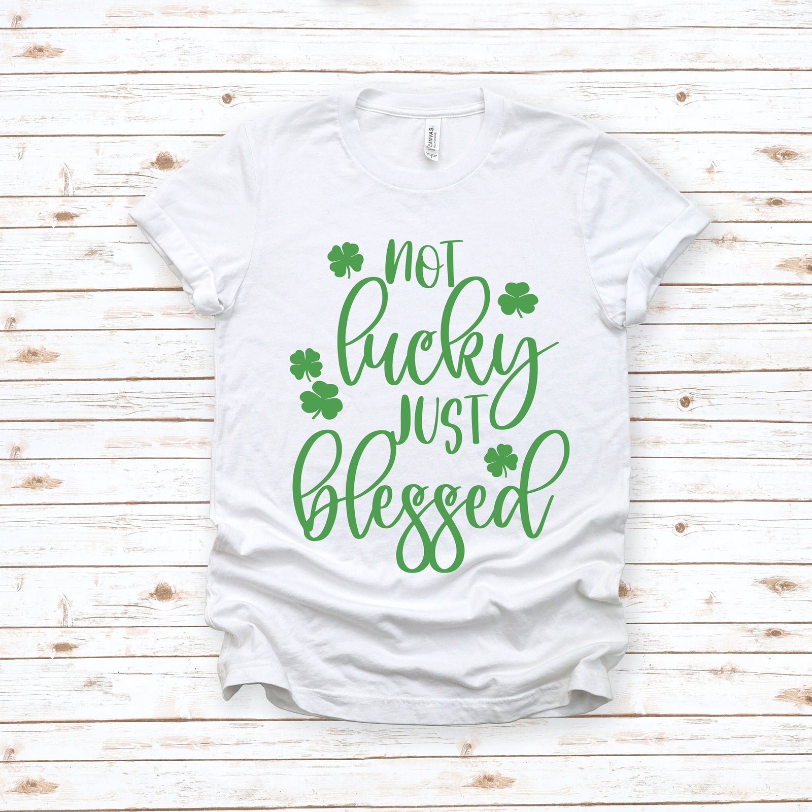 Not Lucky, Just Blessed Adult T Shirt - St. Patrick's Day Shirt - Lucky - Green - Teacher School Shirt