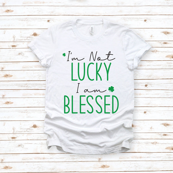 I'm Not Lucky I'm Blessed Unisex St. Patrick's Day T-Shirt
